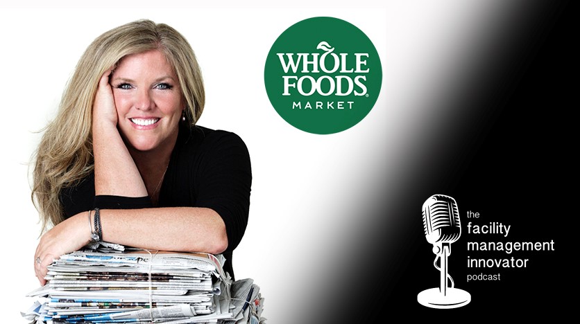 Ep. 27: Sustainability & Innovation in FM | Kathy Loftus - Whole Foods Market